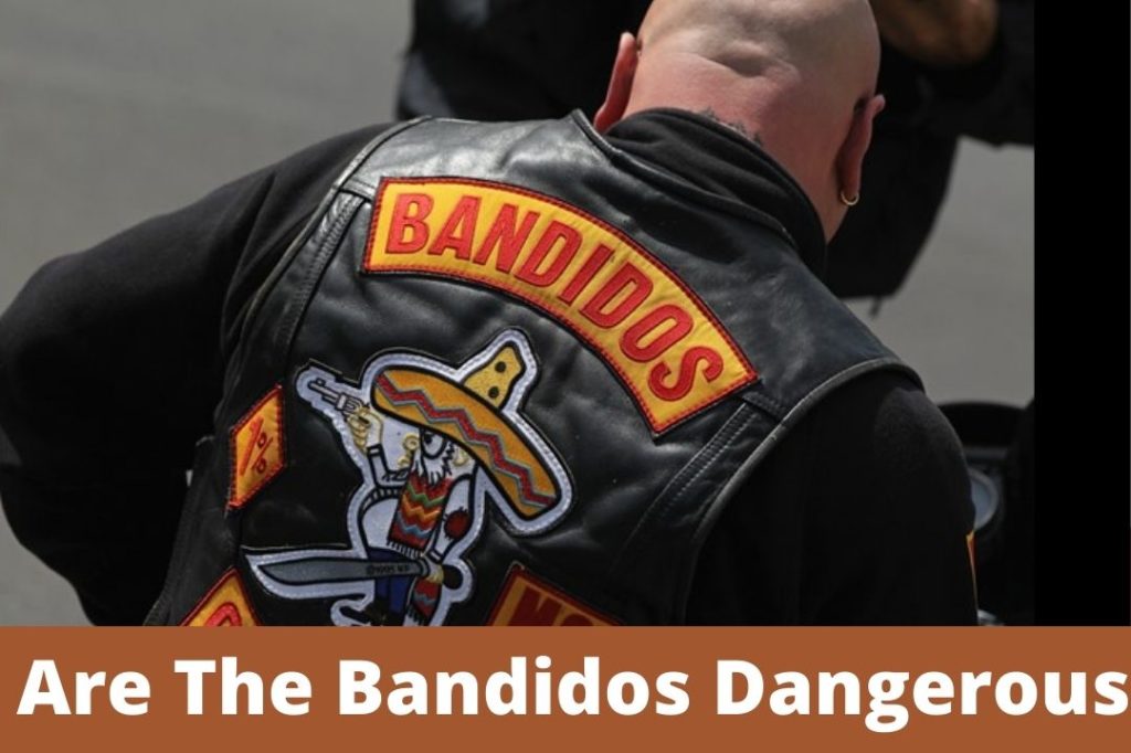 Are The Bandidos Dangerous