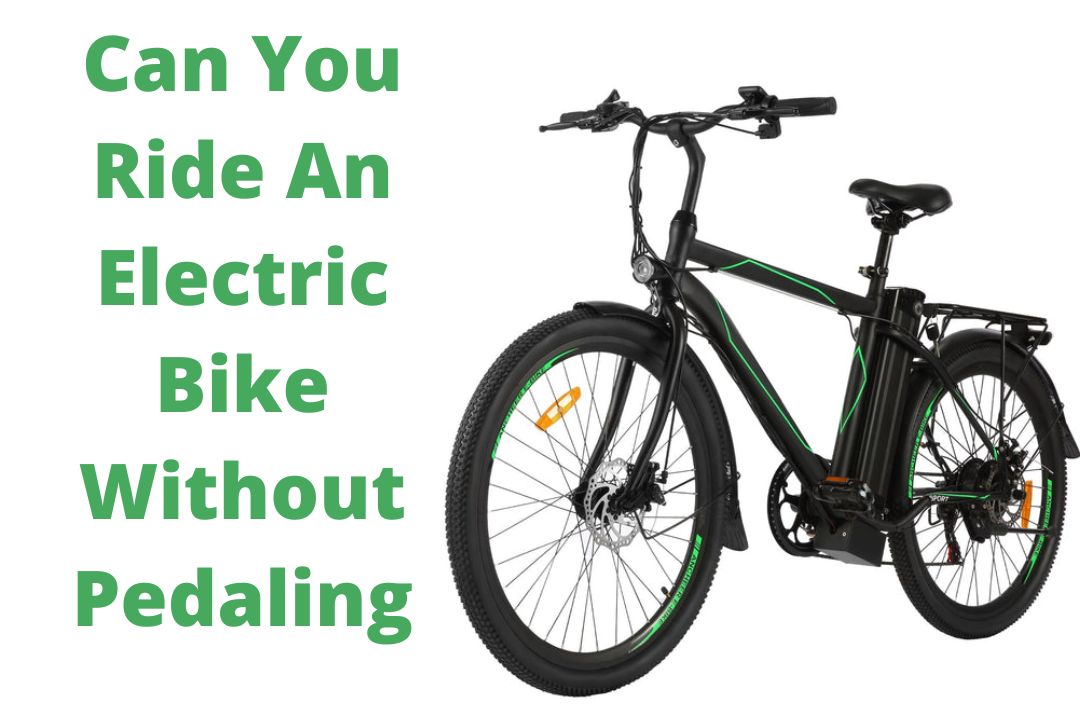 Can You Ride An Electric Bike Without Pedaling